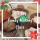 12-6-25 Holiday Candy Making Class